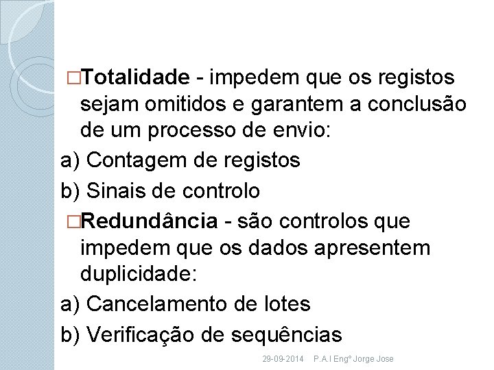 �Totalidade - impedem que os registos sejam omitidos e garantem a conclusão de um