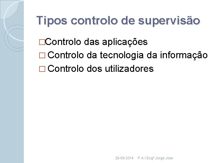 Tipos controlo de supervisão �Controlo das aplicações � Controlo da tecnologia da informação �