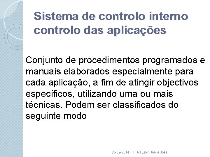 Sistema de controlo interno controlo das aplicações Conjunto de procedimentos programados e manuais elaborados