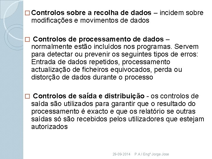 � Controlos sobre a recolha de dados – incidem sobre modificações e movimentos de