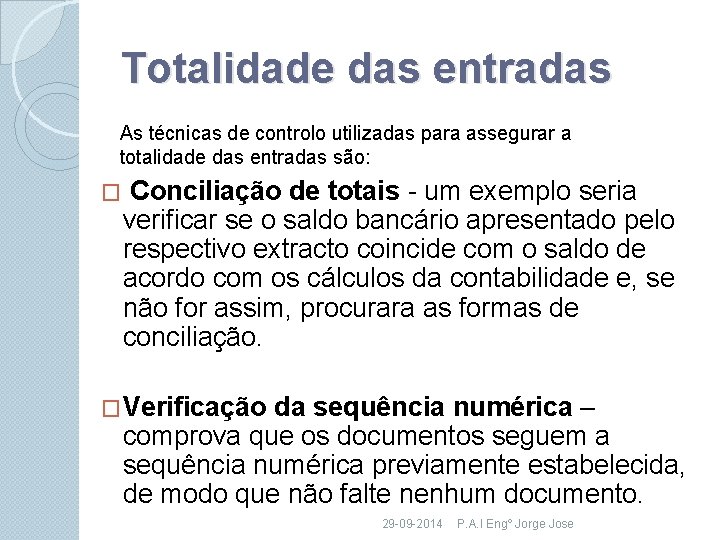 Totalidade das entradas As técnicas de controlo utilizadas para assegurar a totalidade das entradas