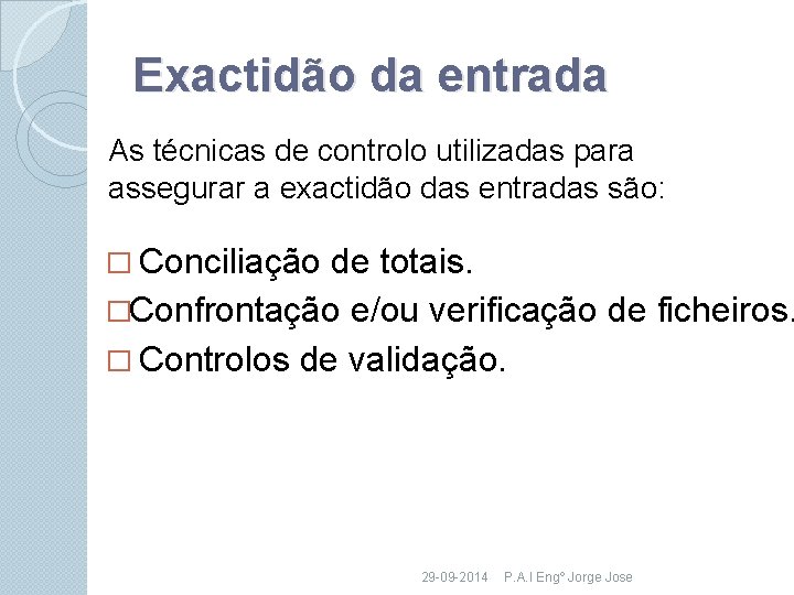 Exactidão da entrada As técnicas de controlo utilizadas para assegurar a exactidão das entradas