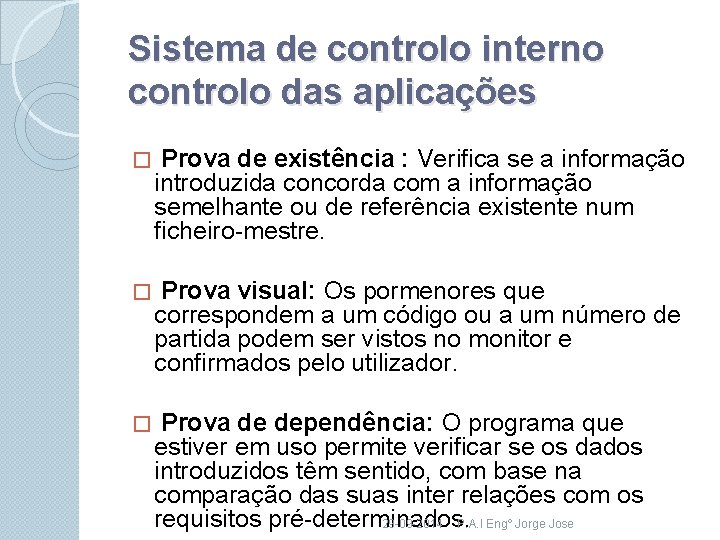 Sistema de controlo interno controlo das aplicações � Prova de existência : Verifica se