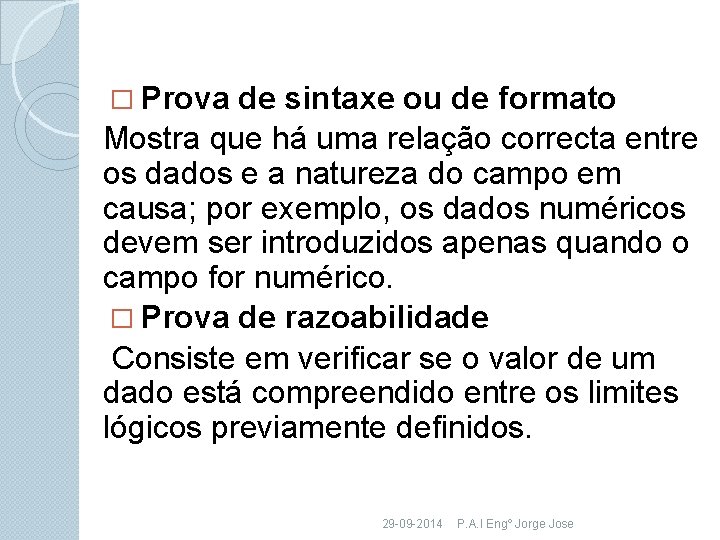 � Prova de sintaxe ou de formato Mostra que há uma relação correcta entre