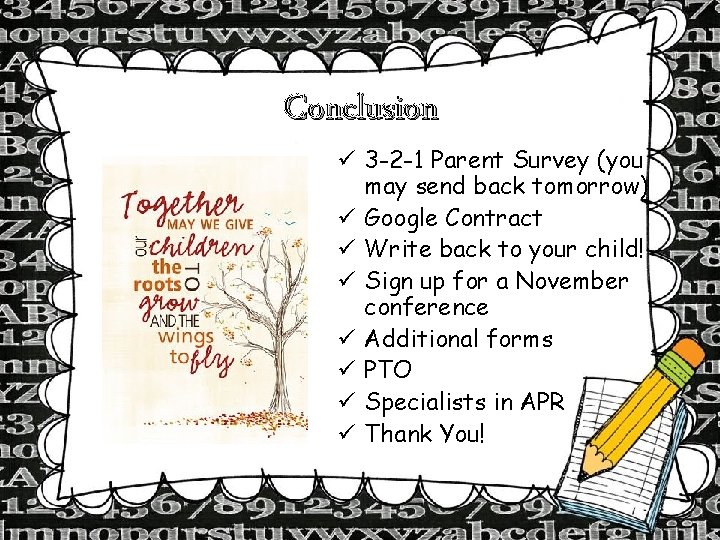 Conclusion ü 3 -2 -1 Parent Survey (you may send back tomorrow) ü Google
