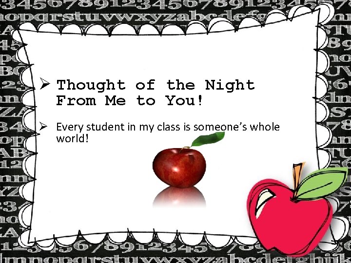 Ø Thought of the Night From Me to You! Ø Every student in my