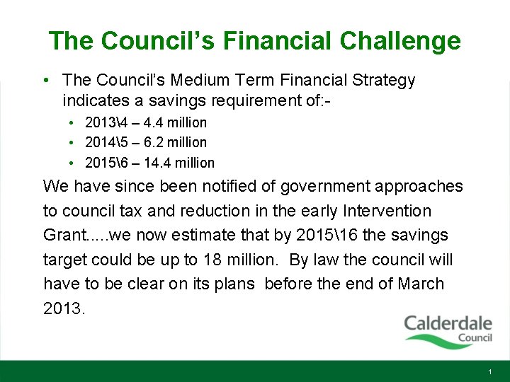 The Council’s Financial Challenge • The Council’s Medium Term Financial Strategy indicates a savings