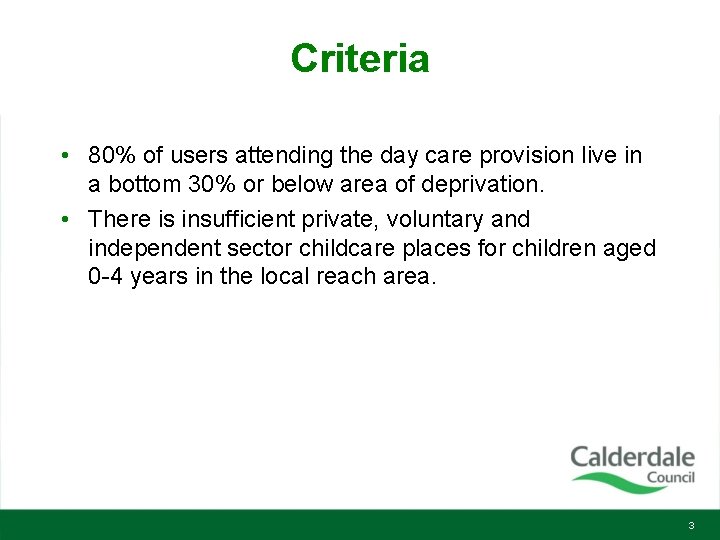 Criteria • 80% of users attending the day care provision live in a bottom