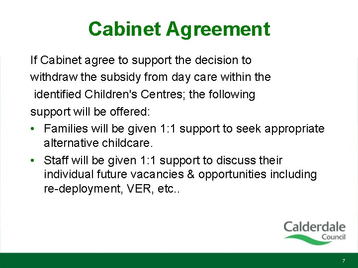 Cabinet Agreement If Cabinet agree to support the decision to withdraw the subsidy from