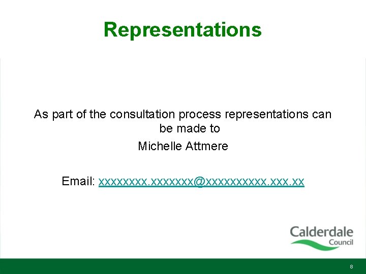 Representations As part of the consultation process representations can be made to Michelle Attmere