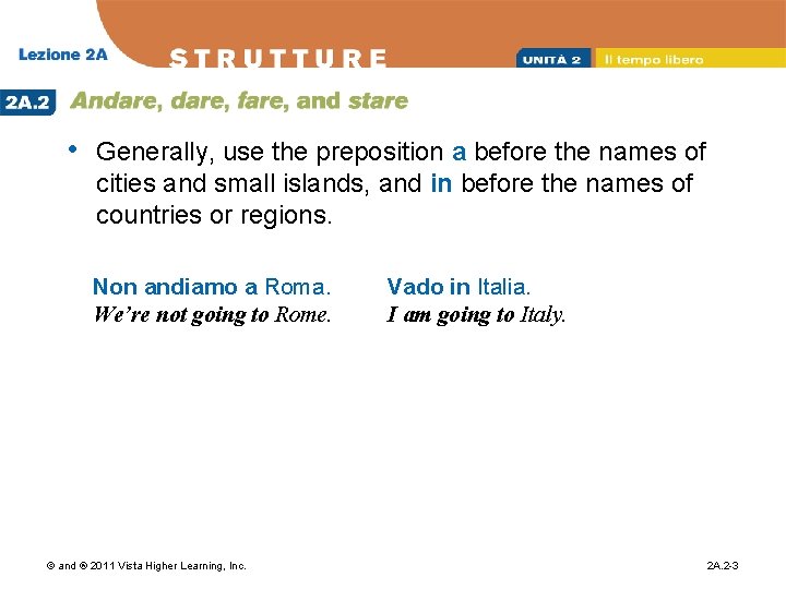  • Generally, use the preposition a before the names of cities and small