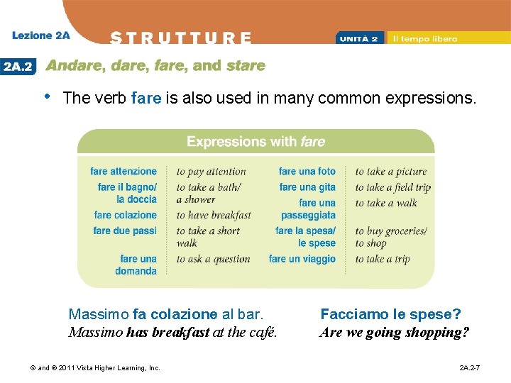  • The verb fare is also used in many common expressions. Massimo fa