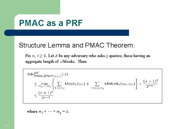 PMAC as a PRF Structure Lemma and PMAC Theorem: Fix n, t ¸ 1.