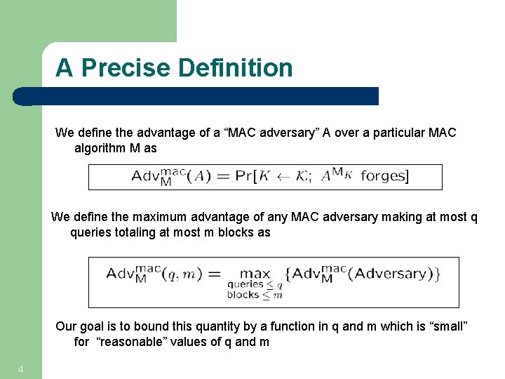 A Precise Definition We define the advantage of a “MAC adversary” A over a