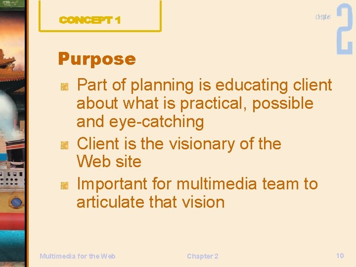 Purpose Part of planning is educating client about what is practical, possible and eye-catching