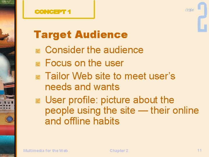Target Audience Consider the audience Focus on the user Tailor Web site to meet