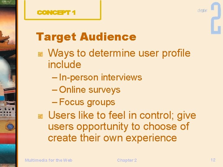 Target Audience Ways to determine user profile include – In-person interviews – Online surveys