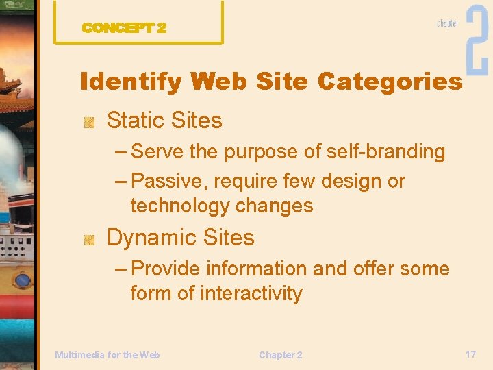 Identify Web Site Categories Static Sites – Serve the purpose of self-branding – Passive,