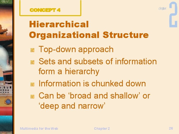 Hierarchical Organizational Structure Top-down approach Sets and subsets of information form a hierarchy Information