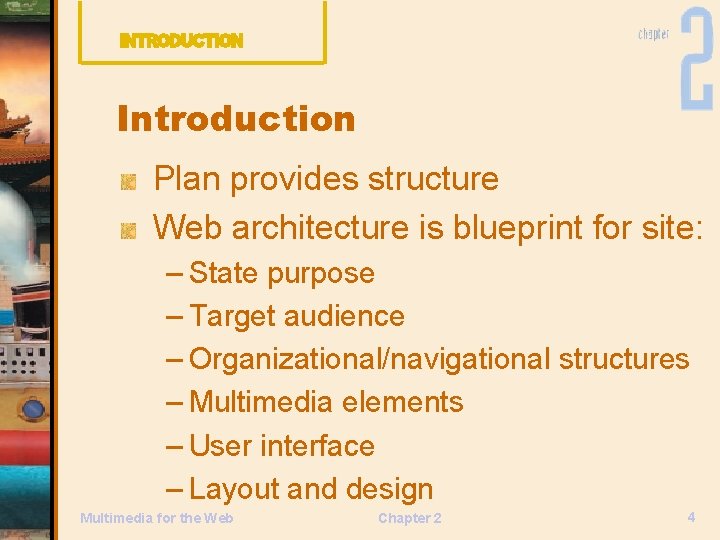 Introduction Plan provides structure Web architecture is blueprint for site: – State purpose –
