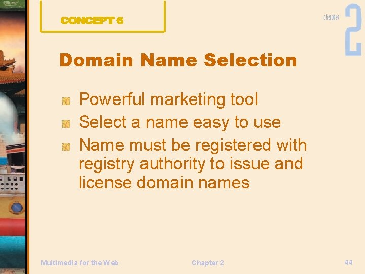 Domain Name Selection Powerful marketing tool Select a name easy to use Name must