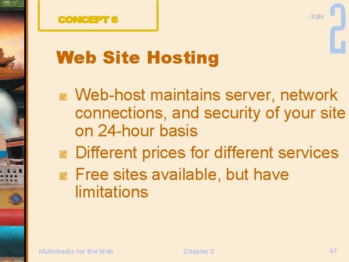Web Site Hosting Web-host maintains server, network connections, and security of your site on