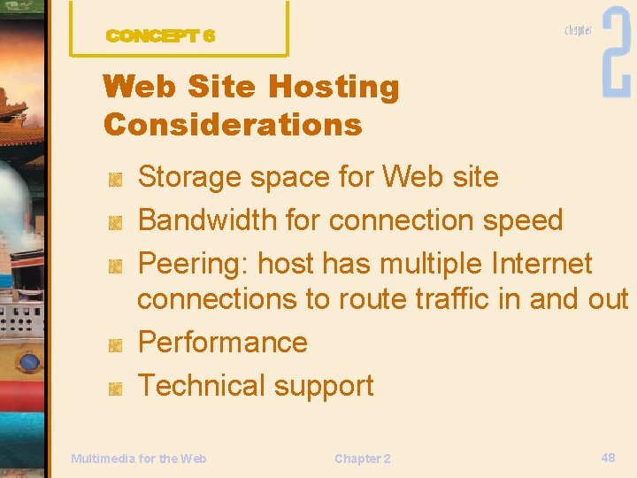 Web Site Hosting Considerations Storage space for Web site Bandwidth for connection speed Peering: