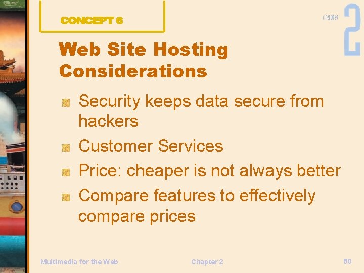 Web Site Hosting Considerations Security keeps data secure from hackers Customer Services Price: cheaper