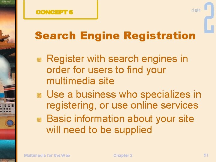 Search Engine Registration Register with search engines in order for users to find your