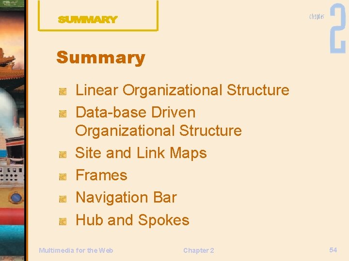 Summary Linear Organizational Structure Data-base Driven Organizational Structure Site and Link Maps Frames Navigation
