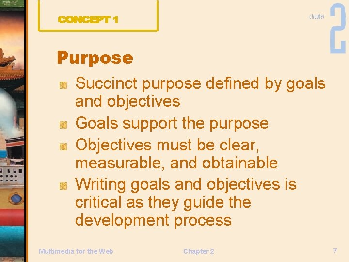 Purpose Succinct purpose defined by goals and objectives Goals support the purpose Objectives must