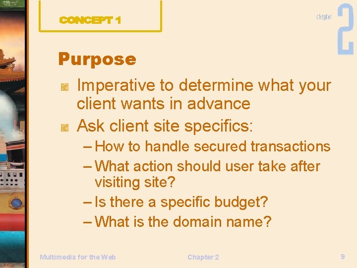 Purpose Imperative to determine what your client wants in advance Ask client site specifics: