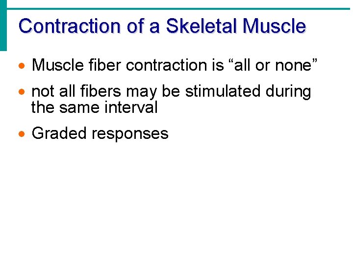 Contraction of a Skeletal Muscle · Muscle fiber contraction is “all or none” ·