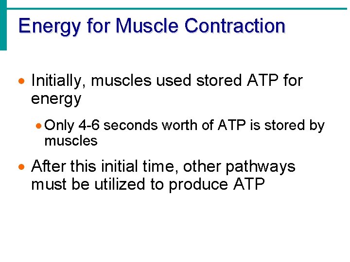 Energy for Muscle Contraction · Initially, muscles used stored ATP for energy · Only