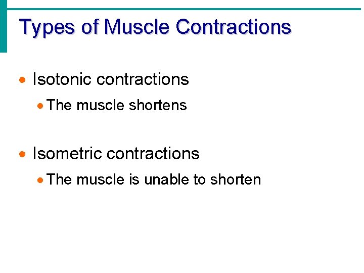 Types of Muscle Contractions · Isotonic contractions · The muscle shortens · Isometric contractions