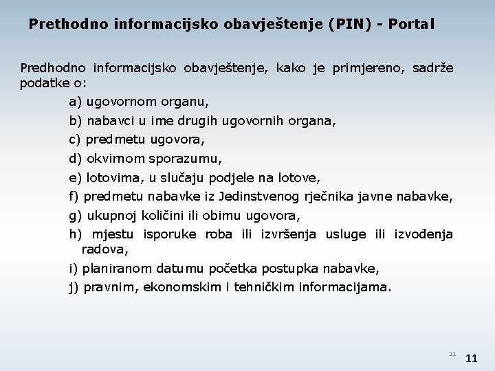 Prethodno informacijsko obavještenje (PIN) - Portal Predhodno informacijsko obavještenje, kako je primjereno, sadrže podatke