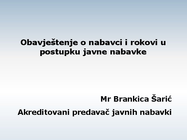 Obavještenje o nabavci i rokovi u postupku javne nabavke Mr Brankica Šarić Akreditovani predavač