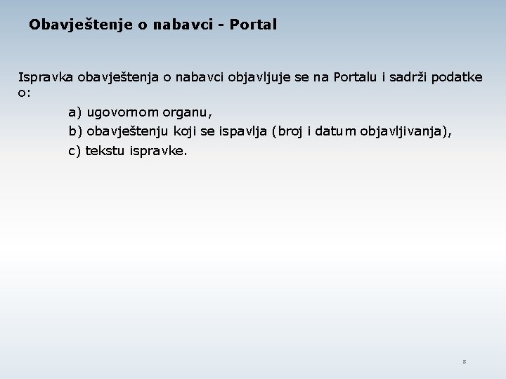 Obavještenje o nabavci - Portal Ispravka obavještenja o nabavci objavljuje se na Portalu i