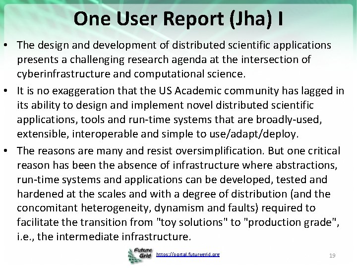 One User Report (Jha) I • The design and development of distributed scientific applications