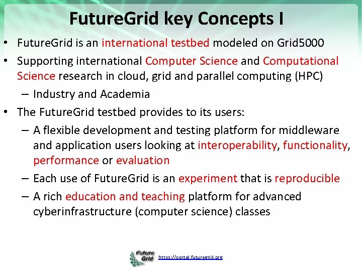 Future. Grid key Concepts I • Future. Grid is an international testbed modeled on