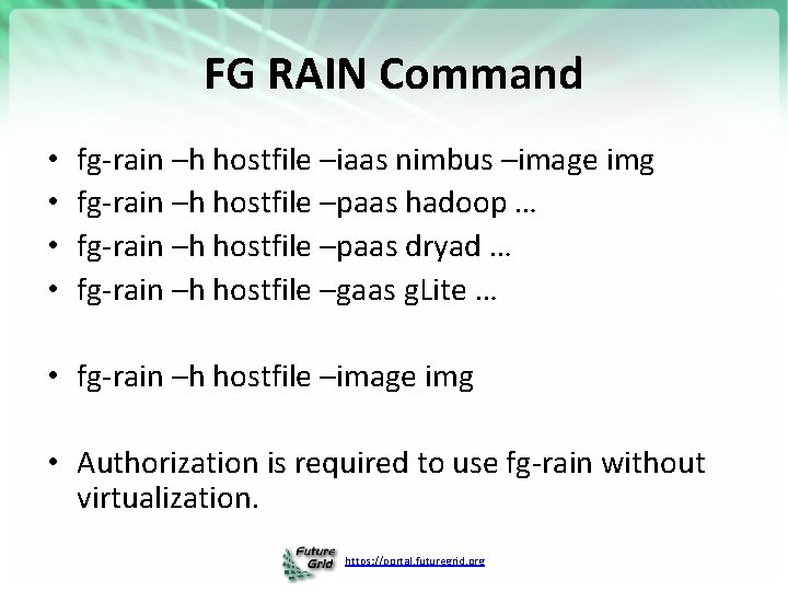 FG RAIN Command • • fg-rain –h hostfile –iaas nimbus –image img fg-rain –h