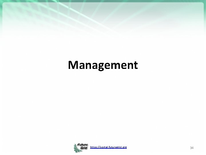 Management https: //portal. futuregrid. org 34 