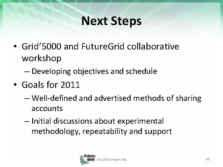 Next Steps • Grid’ 5000 and Future. Grid collaborative workshop – Developing objectives and