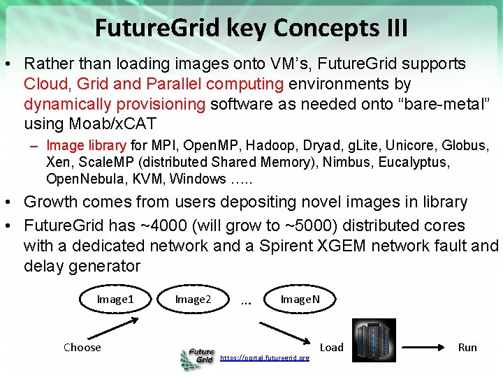 Future. Grid key Concepts III • Rather than loading images onto VM’s, Future. Grid