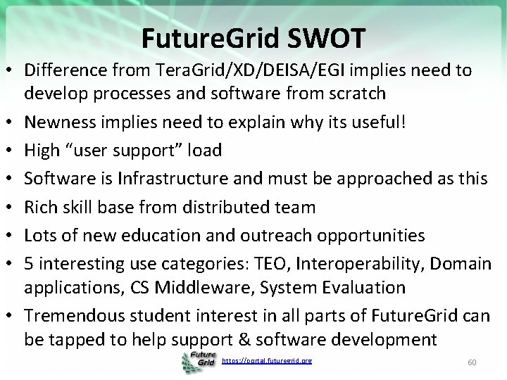 Future. Grid SWOT • Difference from Tera. Grid/XD/DEISA/EGI implies need to develop processes and