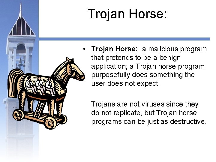 Trojan Horse: • Trojan Horse: a malicious program that pretends to be a benign