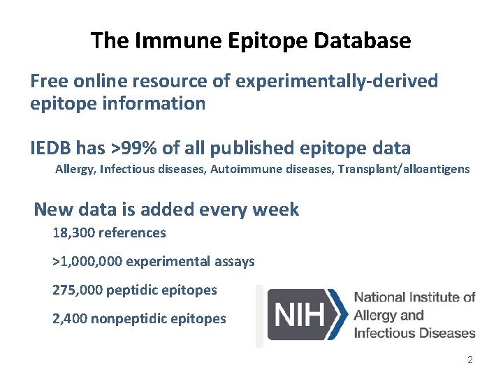 The Immune Epitope Database Free online resource of experimentally-derived epitope information IEDB has >99%