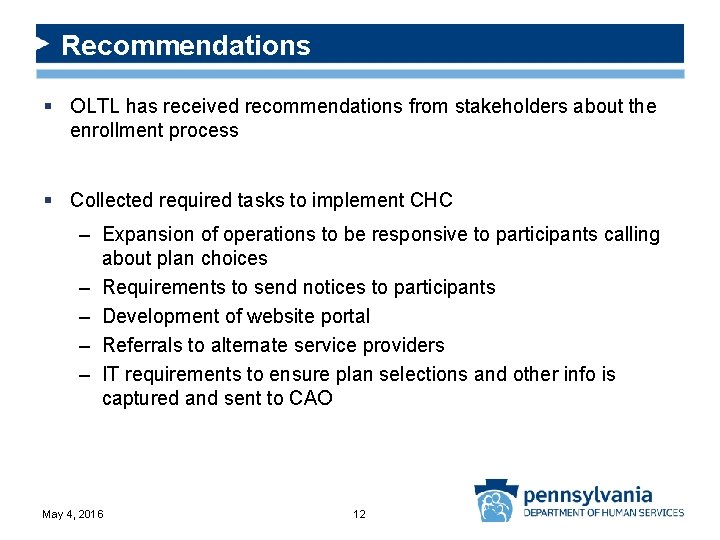 Recommendations § OLTL has received recommendations from stakeholders about the enrollment process § Collected