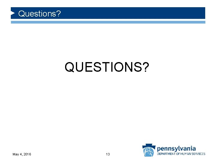 Questions? QUESTIONS? May 4, 2016 13 