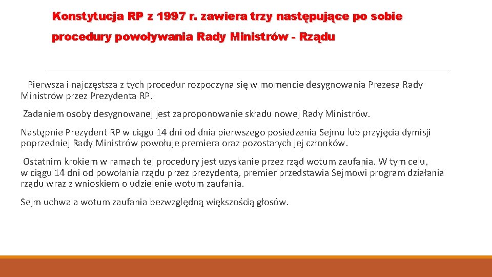 Konstytucja RP z 1997 r. zawiera trzy następujące po sobie procedury powoływania Rady Ministrów